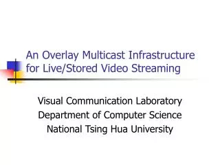 An Overlay Multicast Infrastructure for Live/Stored Video Streaming