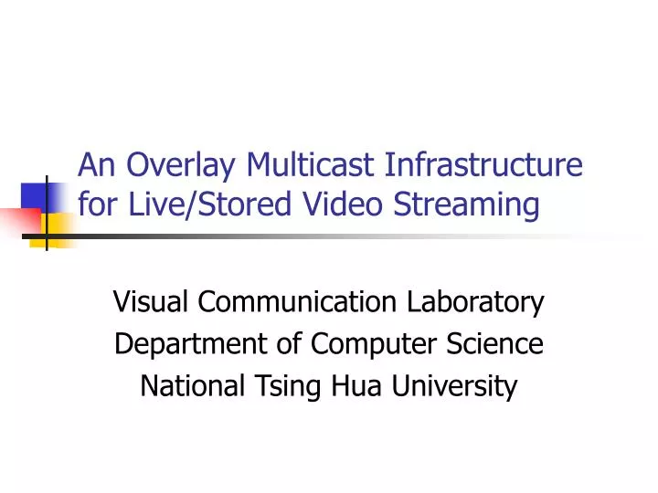 an overlay multicast infrastructure for live stored video streaming