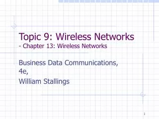 Topic 9: Wireless Networks - Chapter 13: Wireless Networks