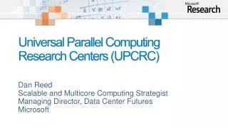 Universal Parallel Computing Research Centers (UPCRC)