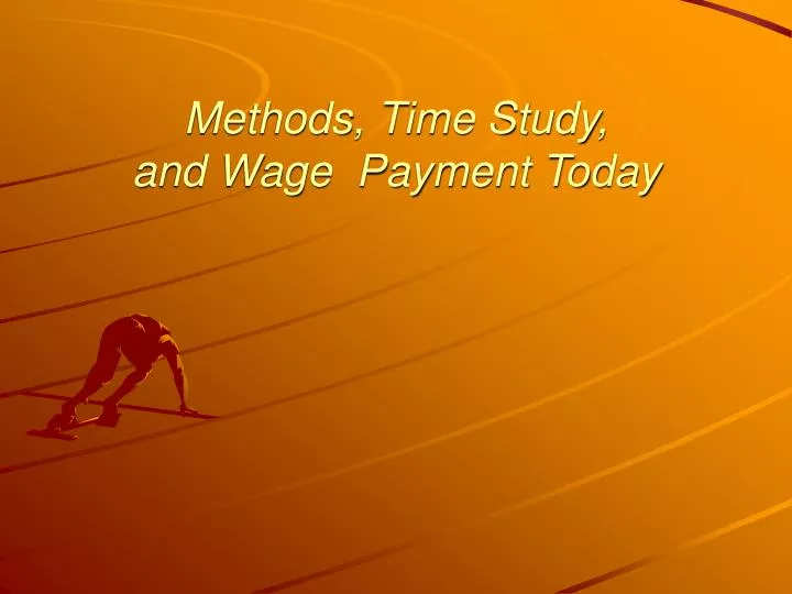 methods time study and wage payment today