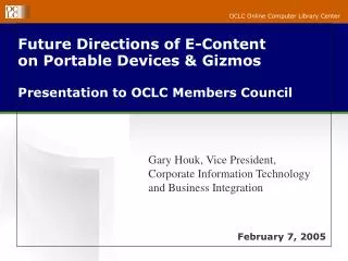 Future Directions of E-Content on Portable Devices &amp; Gizmos Presentation to OCLC Members Council