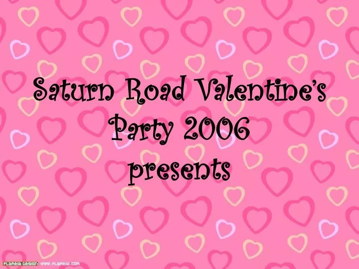 saturn road valentine s party 2006 presents