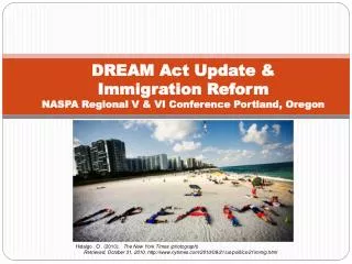 DREAM Act Update &amp; Immigration Reform NASPA Regional V &amp; VI Conference Portland, Oregon