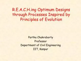 R.E.A.C.H.ing Optimum Designs through Processes Inspired by Principles of Evolution