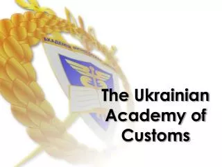 The Ukrainian Academy of Customs