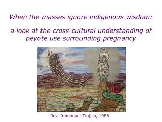 a look at the cross-cultural understanding of peyote use surrounding pregnancy