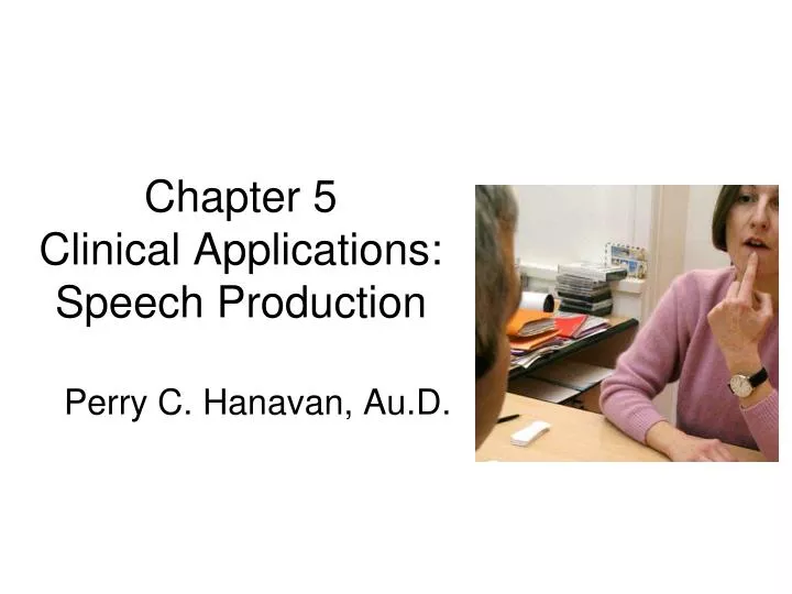 chapter 5 clinical applications speech production