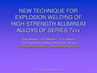 NEW TECHNIQUE FOR EXPLOSION WELDING OF HIGH-STRENGTH ALUMINUM ALLOYS OF SERIES 7xxx