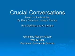 Crucial Conversations based on the book by: By Kerry Patterson, Joseph Grenny, Ron McMillan and Al Switzler