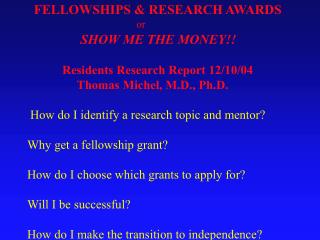 How do I identify a research topic and mentor? Why get a fellowship grant? How do I choose which grants to apply fo