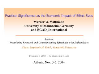 Practical Significance as the Economic Impact of Effect Sizes Werner W. Wittmann University of Mannheim, Germany and EGA