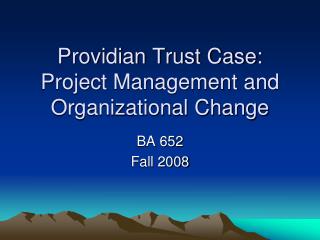 Providian Trust Case: Project Management and Organizational Change