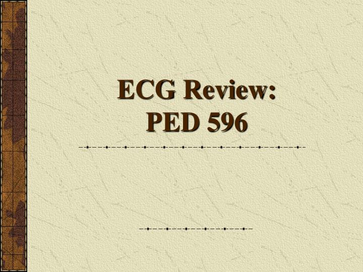 ecg review ped 596