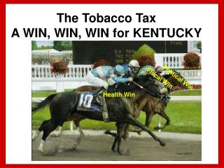 The Tobacco Tax A WIN, WIN, WIN for KENTUCKY
