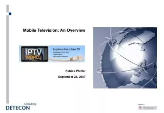 Mobile Television: An Overview Patrick Pfef fer September 26, 2007