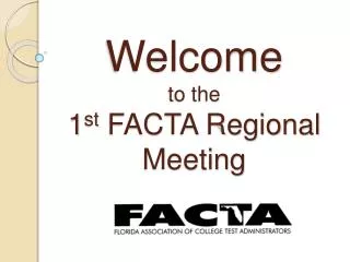 Welcome to the 1 st FACTA Regional Meeting