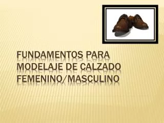 Fundamentos para Modelaje de Calzado Femenino/Masculino