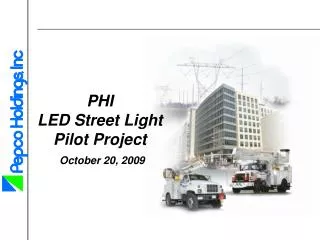 PHI LED Street Light Pilot Project October 20, 2009