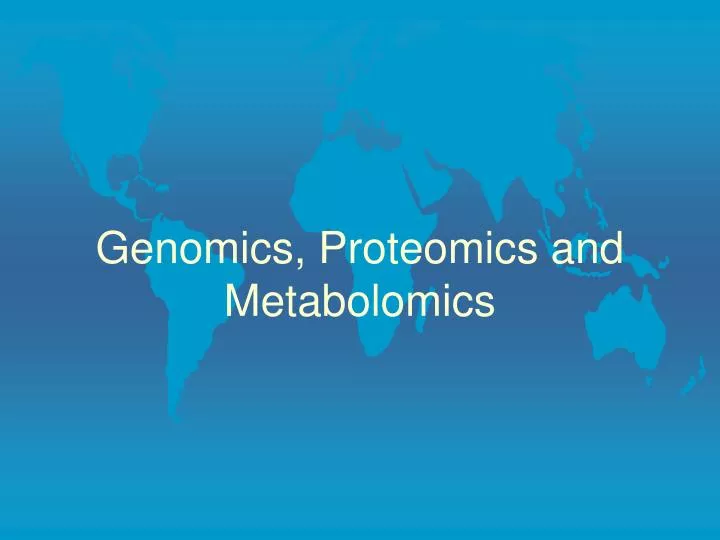 genomics proteomics and metabolomics
