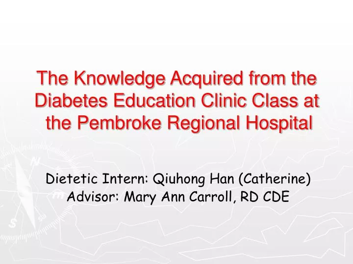 the knowledge acquired from the diabetes education clinic class at the pembroke regional hospital
