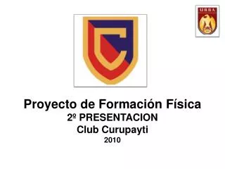 Proyecto de Formación Física 2º PRESENTACION Club Curupayti 2010 s