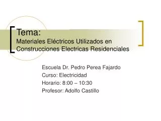 Tema: Materiales ElÃ©ctricos Utilizados en Construcciones Electricas Residenciales