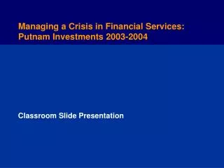Managing a Crisis in Financial Services: Putnam Investments 2003-2004