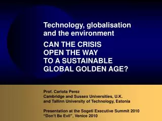 Prof. Carlota Perez Cambridge and Sussex Universities, U.K. and Tallinn University of Technology, Estonia Presentation