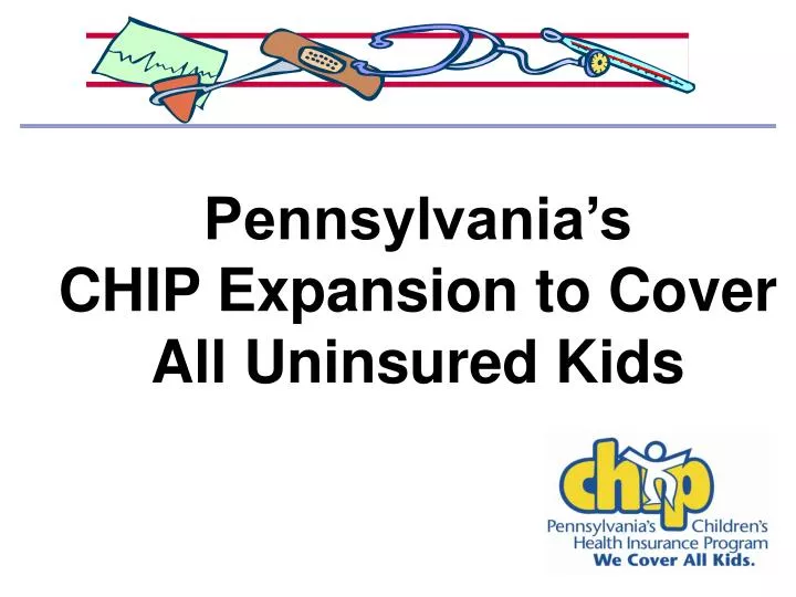 pennsylvania s chip expansion to cover all uninsured kids