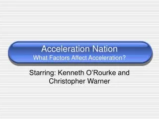 Acceleration Nation What Factors Affect Acceleration?