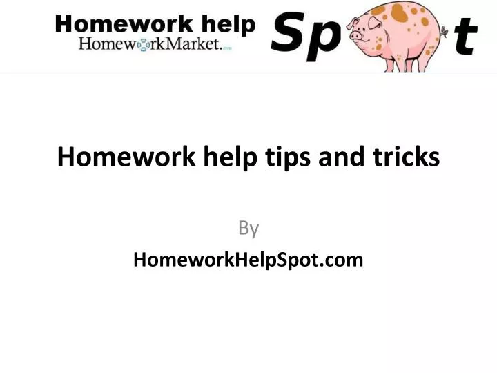 homework help tips and tricks