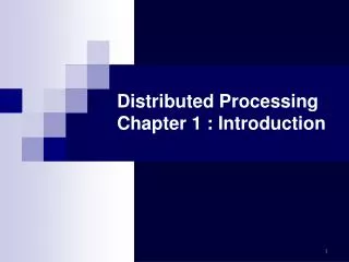 Distributed Processing Chapter 1 : Introduction
