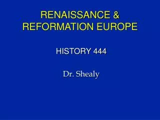 RENAISSANCE &amp; REFORMATION EUROPE