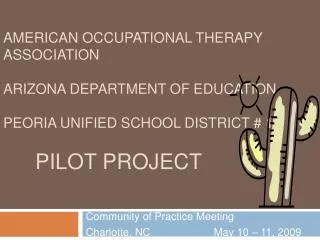 American Occupational Therapy Association Arizona Department of Education Peoria Unified School District # 11 	Pilot Pro