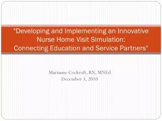 &quot;Developing and Implementing an Innovative Nurse Home Visit Simulation: Connecting Education and Service Partners&