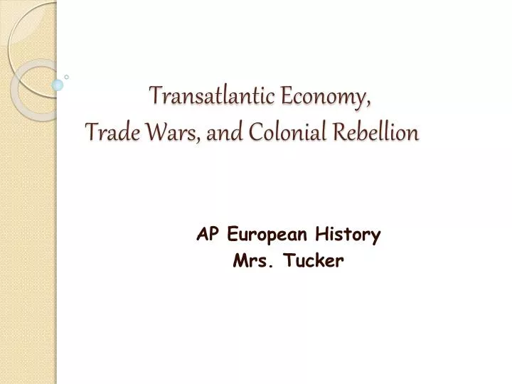 transatlantic economy trade wars and colonial rebellion