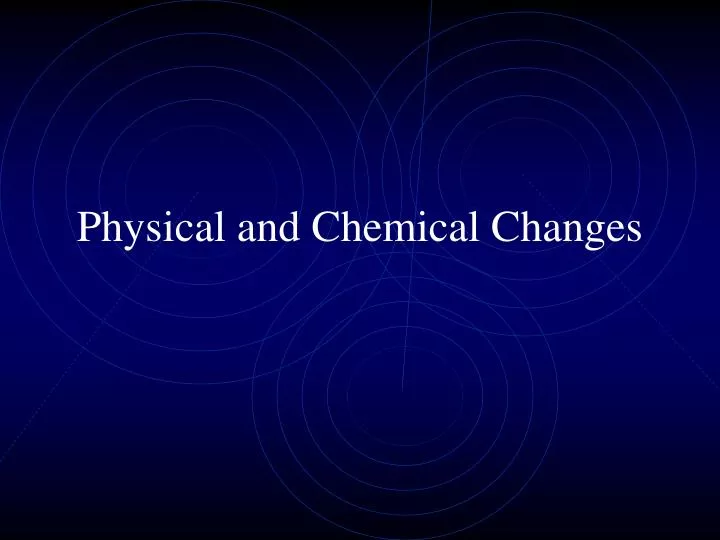 physical and chemical changes