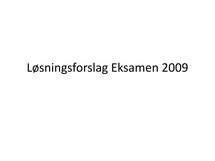 l sningsforslag eksamen 2009