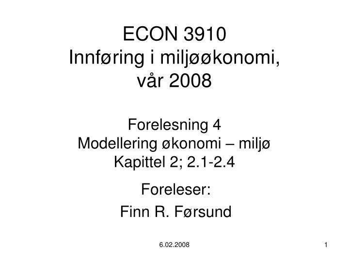econ 3910 innf ring i milj konomi v r 2008 forelesning 4 modellering konomi milj kapittel 2 2 1 2 4
