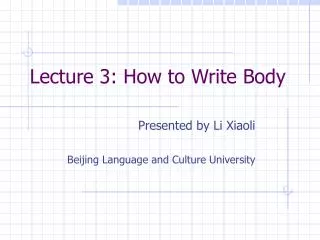 Lecture 3: How to Write Body