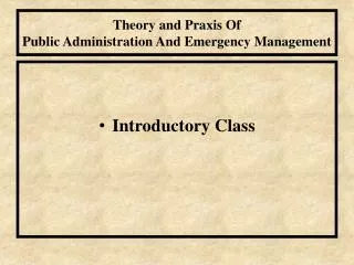 Theory and Praxis Of Public Administration And Emergency Management