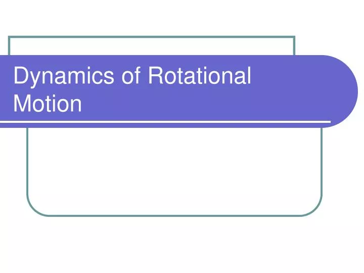 dynamics of rotational motion