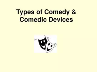 Types of Comedy &amp; Comedic Devices