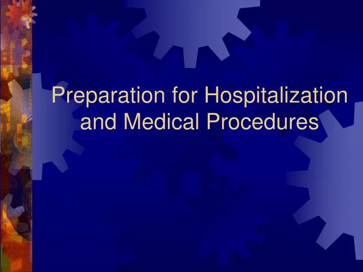 preparation for hospitalization and medical procedures