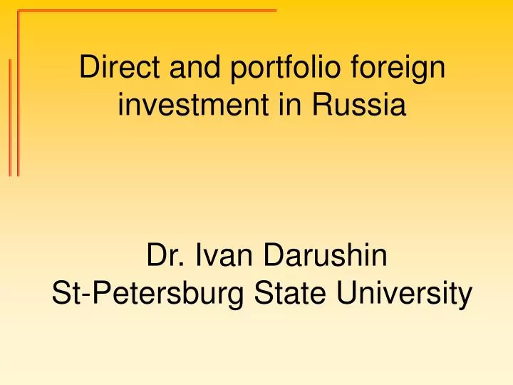 direct and portfolio foreign investment in russia dr ivan darushin st petersburg state university