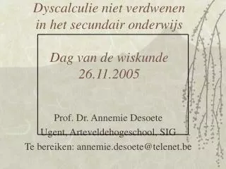Dyscalculie niet verdwenen in het secundair onderwijs Dag van de wiskunde 26.11.2005
