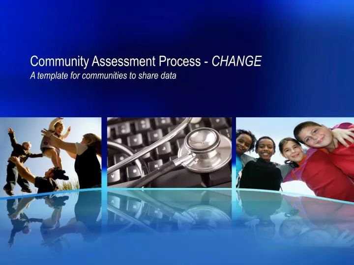 community assessment process change a template for communities to share data