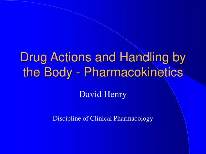 drug actions and handling by the body pharmacokinetics