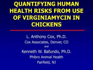 QUANTIFYING HUMAN HEALTH RISKS FROM USE OF VIRGINIAMYCIN IN CHICKENS